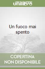 Un fuoco mai spento