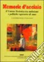 Memorie d'acciaio. L'Unione Sovietica tra stalinismo e politiche repressive di Stato