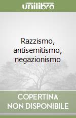 Razzismo, antisemitismo, negazionismo libro