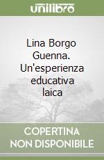 Lina Borgo Guenna. Un'esperienza educativa laica