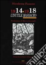 1914-1918: l'«inutile massacro». Con CD-ROM