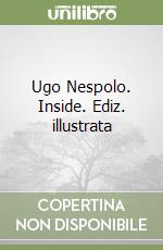 Ugo Nespolo. Inside. Ediz. illustrata libro