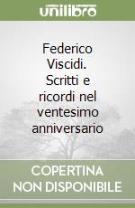 Federico Viscidi. Scritti e ricordi nel ventesimo anniversario libro