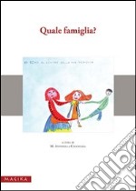 Quale famiglia? Giornata di studio e riflessione sull'evoluzione dei modelli familiari fra tradizione... (Messina, 4 dicembre 2007)