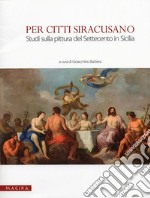 Per Citti Siracusano. Studi sulla pittura del Settecento in Sicilia