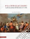 Per Citti Siracusano. Studi sulla pittura del Settecento in Sicilia libro di Barbera G. (cur.)