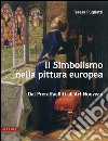 Il simbolismo nella pittura Europa. Dai preraffaeliti all'Art Nouveau. Ediz. illustrata libro