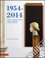 1954-2014. Sessanta anni della Galleria e delle sue collezioni a Palazzo Abatellis. Ediz. illustrata libro