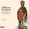 Officina siciliana. Momenti e aspetti della circolazione artistica in Sicilia in età moderna libro