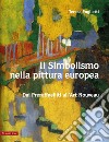 Il simbolismo nella pittura europea. Dai Preraffaelliti all'Art Nouveau. Vol. 2 libro di Pugliatti Teresa