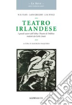 Teatro irlandese. I grandi autori dell'Abbey Theatre di Dublino tradotti da Carlo Linati libro