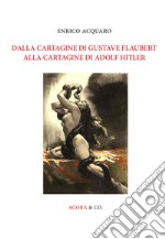 Dalla Cartagine di Gustave Flaubert alla Cartagine di Adolf Hitler