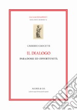 Il dialogo. Paradossi e opportunità