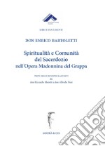 Spiritualità e comunità del sacerdozio nell'Opera Madonnina del Grappa libro