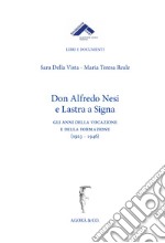 don Alfredo Nesi e Lastra a Signa. Gli anni della vocazione e della formazione (1923-1946) libro