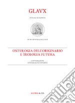 Glaux. Rivista di filosofia. Anni 2014-2015-2016. Vol. 15-17: Ontologia dell'originario e teologia futura. Conversazione con Emanuele Severino libro