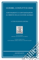 Guerre, conflitti e crisi. Confinamenti e contaminazioni al fronte delle culture globali libro