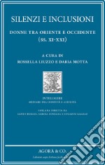 Silenzi e inclusione: donne tra Oriente e Occidente (ss. XI-XXI) libro