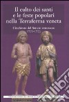 Il culto dei santi e le feste popolari nella Terraferma veneta. L'inchiesta del Senato veneziano (1772-1773) libro