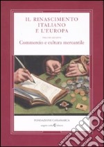 Il Rinascimento italiano e l'Europa. Vol. 4: Commercio e cultura mercantile libro