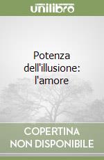 Potenza dell'illusione: l'amore libro