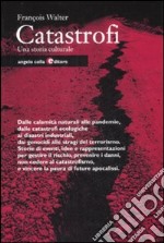 Catastrofi. Una storia culturale libro