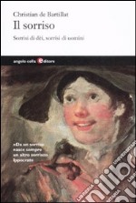 Il sorriso. Sorrisi di dèi, sorrisi di uomini libro