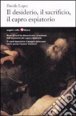 Il desiderio, il sacrificio, il capro espiatorio libro