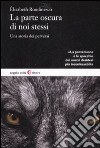 La parte oscura di noi stessi. Una storia dei perversi libro