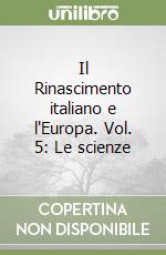 Il Rinascimento italiano e l'Europa. Vol. 5: Le scienze libro