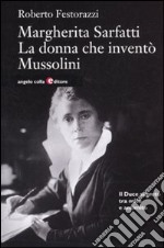 Margherita Sarfatti. La donna che inventò Mussolini libro