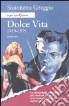 Dolce vita. 1959-1979 libro di Greggio Simonetta