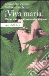 Viva maria! Memorie di un coltivatore di marijuana libro