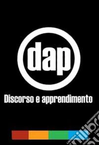 DAP. Discorso e apprendimento. Con CD-ROM