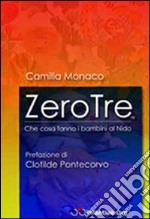 Zerotre. Che cosa fanno i bambini al nido. Con CD-ROM libro