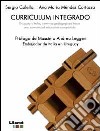 Curriculum integrado. Uruguay y Italia, caminos pedagogicos hacia una comunidad educativa compartida libro