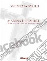 Marina e le altre. Opere teatrali tra sacro e profano libro