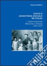 Stato e assistenza sociale in Italia. L'Opera nazionale maternità e infanzia 1925-1975 libro