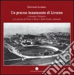 Un pratese innamorato di Livorno. Giuseppe Valaperti e la nascita di Prato a Mare e dello stadio libro