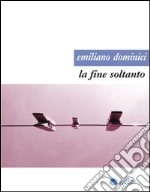 La fine soltanto libro