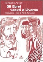 Gli ebrei venuti a Livorno libro