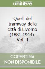 Quelli del tramway della città di Livorno (1881-1944). Vol. 1 libro