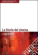 La storia del cinema. I capolavori libro