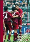 Amarcanto. Cinquant'anni di gol e autogol a Livorno libro