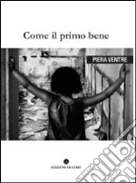 Come il primo bene libro