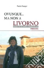 Ovunque... ma non a Livorno. Ritratto di donna livornese con persiana