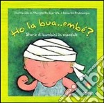 Ho la bua... embè? Storie di bambini in ospedale libro