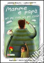 Mamme e papà un po' così un po' cosà libro