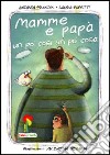 Mamme e papà un po' così un po' cosà libro