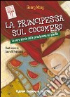 La principessa sul cocomero. La vera storia della principessa sul pisello. Ediz. illustrata libro